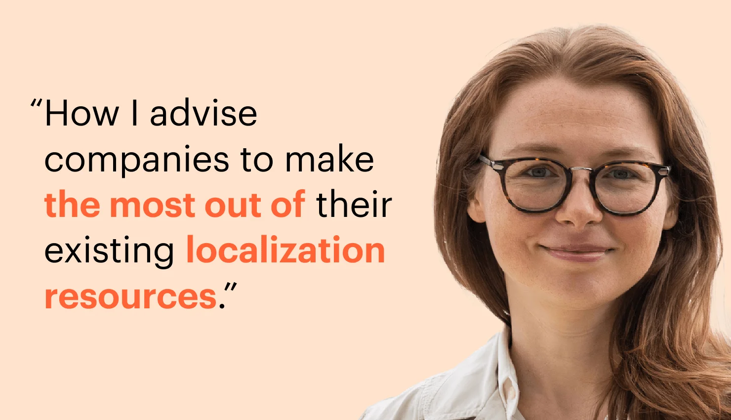 Localization manager with quote: "How I advise companies to make the most out of their localization resources"